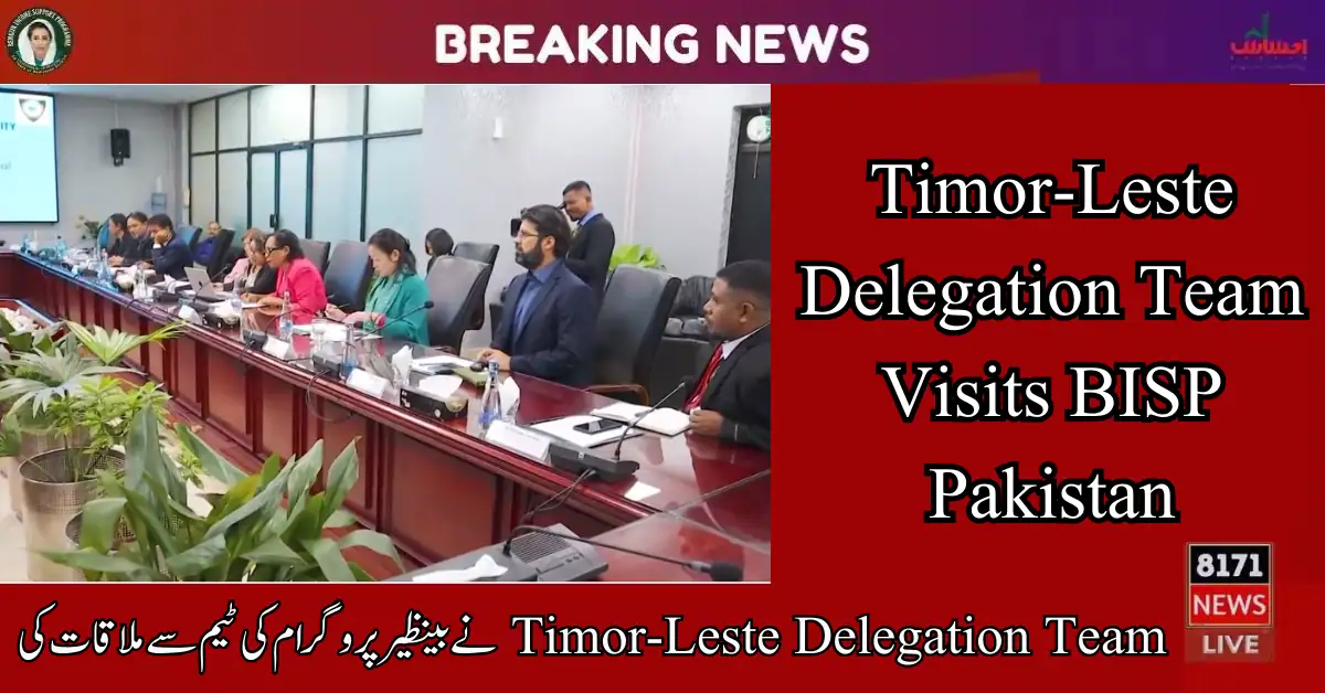 Timor-Leste Delegation Team Visits BISP Pakistan